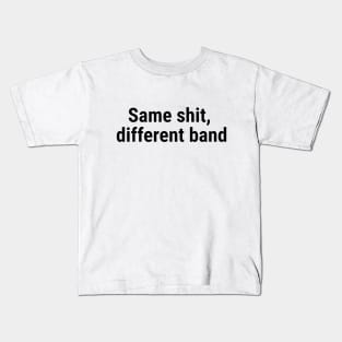 Same shit, different band Black Kids T-Shirt